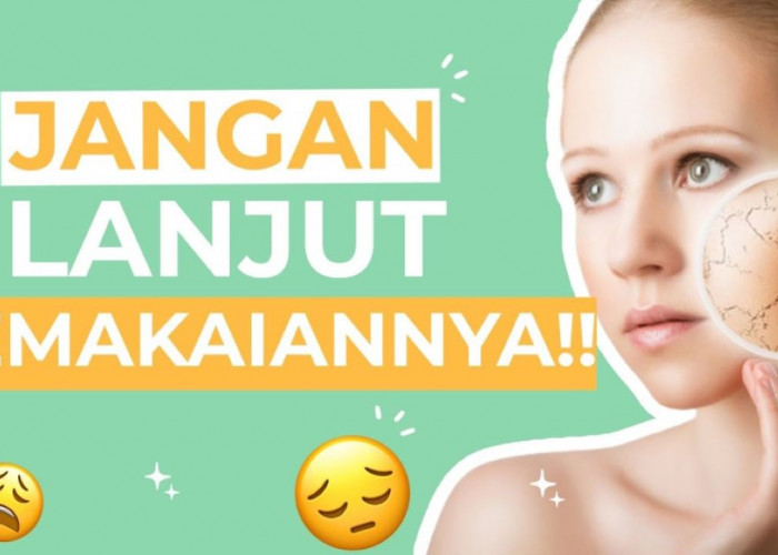Bagaimana Sih Cara Mengenali Skincare Cocok Atau Tidak? Berikut 4 Tandanya