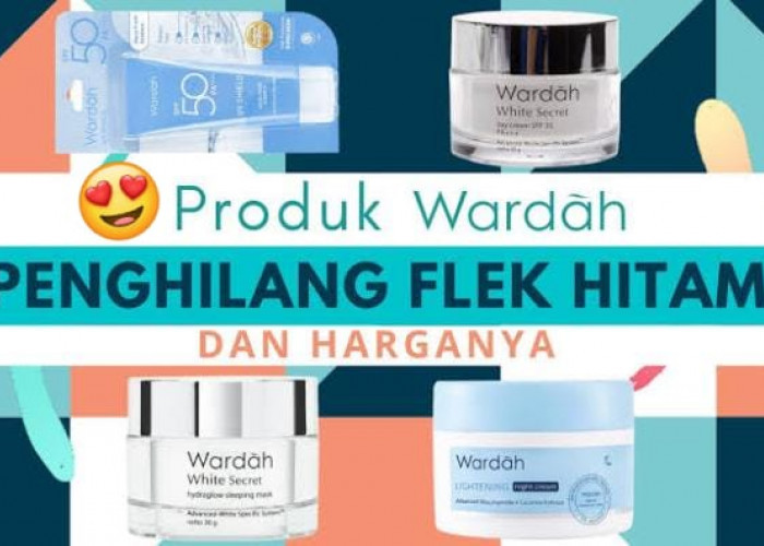 5 Produk Wardah yang Memutihkan dan Cegah Tanda Penuaan, Efektif Pudarkan Noda Hitam Juga Kerutan