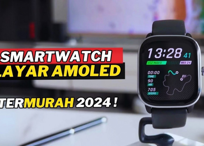 Rekomendasi Smartwatch yang Mengusung Layar AMOLED dengan Harga Murah Mulai Dari 1 Jutaan!