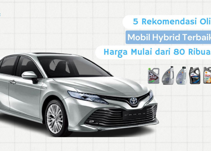 5 Rekomendasi Oli Mobil Hybrid Terbaik Dengan Harga Mulai dari 80 Ribuan