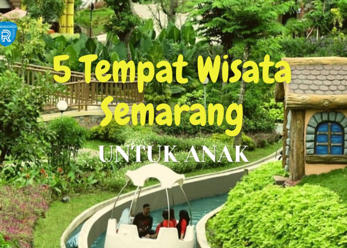 5 Tempat Wisata Semarang untuk Anak yang Menarik Dikunjungi Saat Liburan Akhir Tahun