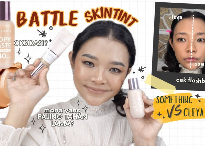 Review Battle Skin Tint dari Somethinc vs Cleya, Base Makeup Plus Skincare Mana Lebih Awet dan Full Coverage?