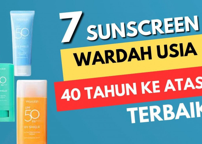 Rekomendasi 7 Sunscreen Wardah Terbaik untuk Tampil Awet Muda di Usia 40 Tahun Ke Atas