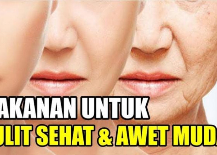 7 Makanan yang Mencegah Penuaan Dini, Rutin Konsumsi Bikin Glowing Dan Awet Muda Bebas Kerutan