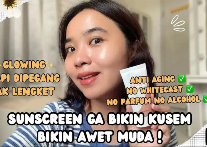 3 Rekomendasi Sunscreen yang Bikin Putih dan Glowing Bebas Flek Hitam, Harga Terjangkau!