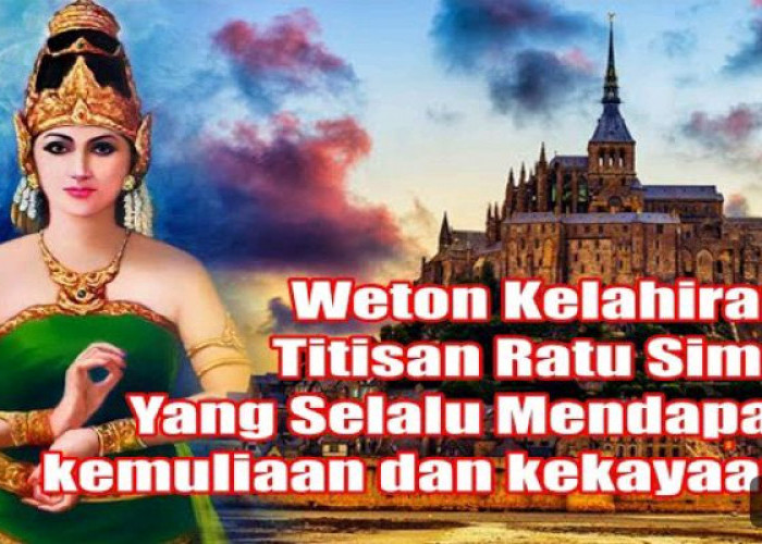 Dikenal Punya Tangan Uang, Inilah 4 Weton Titisan Ratu Sima menurut Primbon Jawa, Apa Ini Wetonmu?