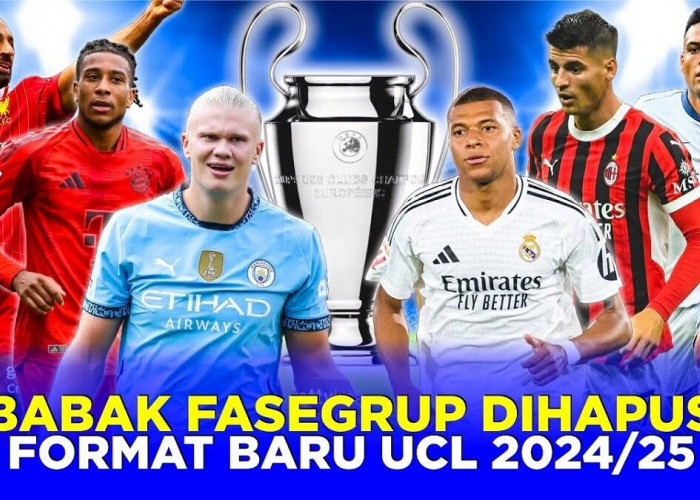 Begini Penjelasan Format baru Liga Champions 2024-2025, Tidak Ada Lagi babak Fase Grup dan Turun Kasta!