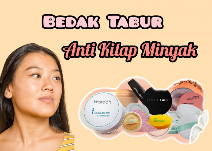 Review Bedak Tabur dengan Kontrol Minyak yang Bagus, Bikin Wajah Lebih Fresh