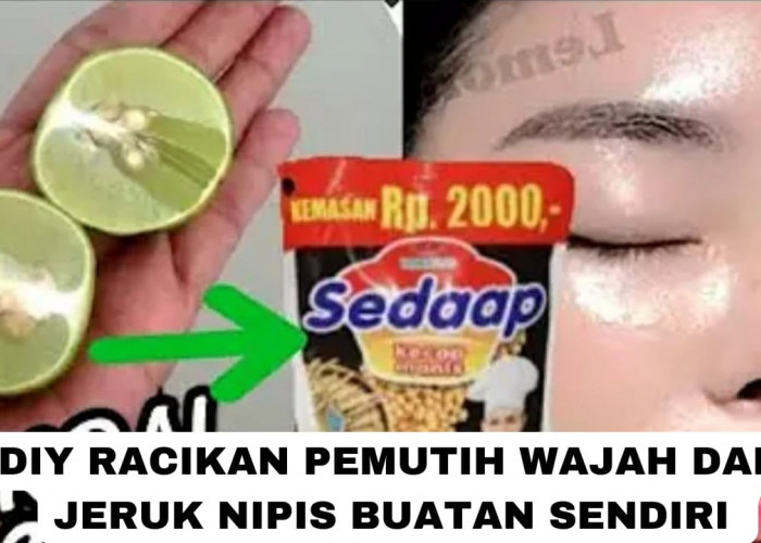 DIY Racikan Pemutih Wajah dari Jeruk Nipis Buatan Sendiri, Hilangkan Flek Hitam Dalam 1 Malam Agar Glowing