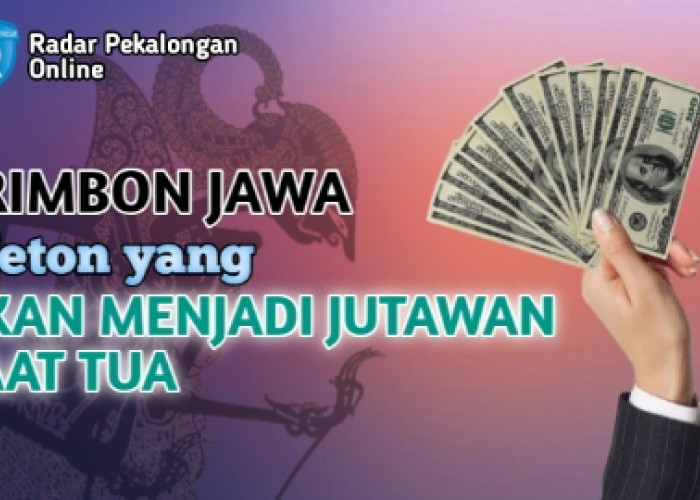 Mau Tahu Weton yang Akan Menjadi Jutawan Saat Tua menurut Primbon Jawa? Hari Lahir ini Akan Kaya