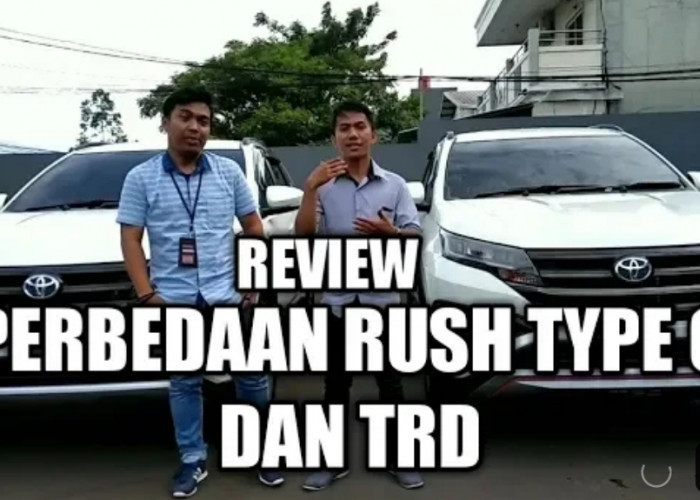 Ketahui Sebelum Membeli, Inilah Perbedaan Toyota Rush Type G dan Type S, Kamu Harus Tahu!