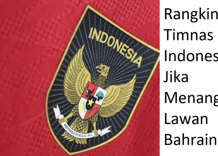 Ini Rangking Timnas Indonesia Jika Menang Lawan Bahrain di Kualifikasi Piala Dunia