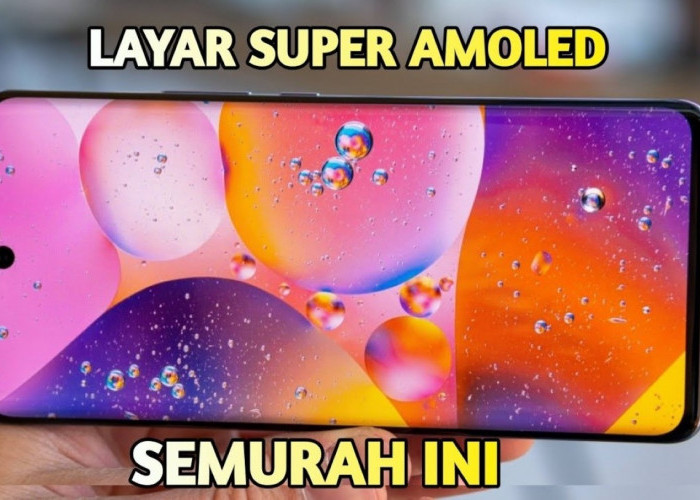 Rekomendasi Hp dengan Layar Super AMOLED Full HD+ 1 Jutaan yang Pas Buat Nonton Streaming Bola dan Drama!