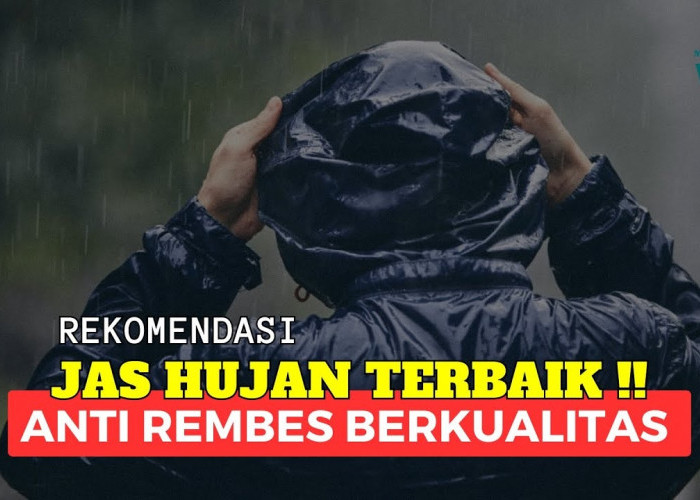 6 Rekomendasi Jas Hujan Anti Rembes Terbaik: Berkualitas, Stylish dan Terjangkau