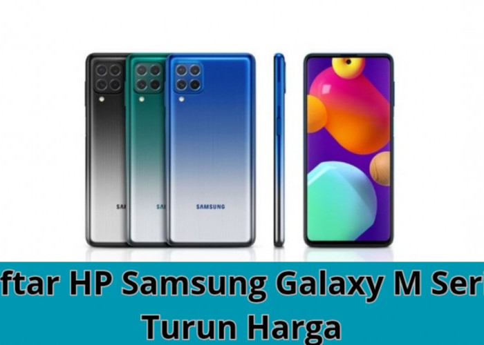 5 Daftar HP Samsung M Series Turun Harga Paling Signifikan Ada yang Sampai Rp 1,2 Juta