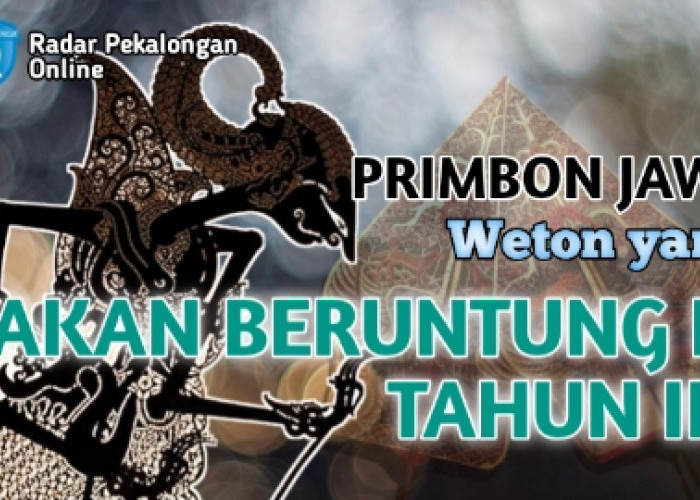 Inilah Weton yang Akan Beruntung di Tahun ini menurut Primbon Jawa, Cek Apakah Wetonmu Ada?