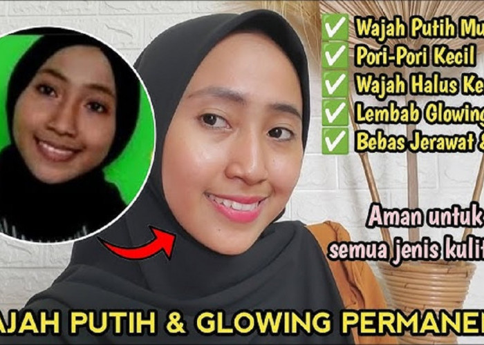 5 Rekomendadi Skincare yang Ampuh untuk Memutihkan wajah Secara Permanen, Bikin Wajah Mulus Glowing Permanen