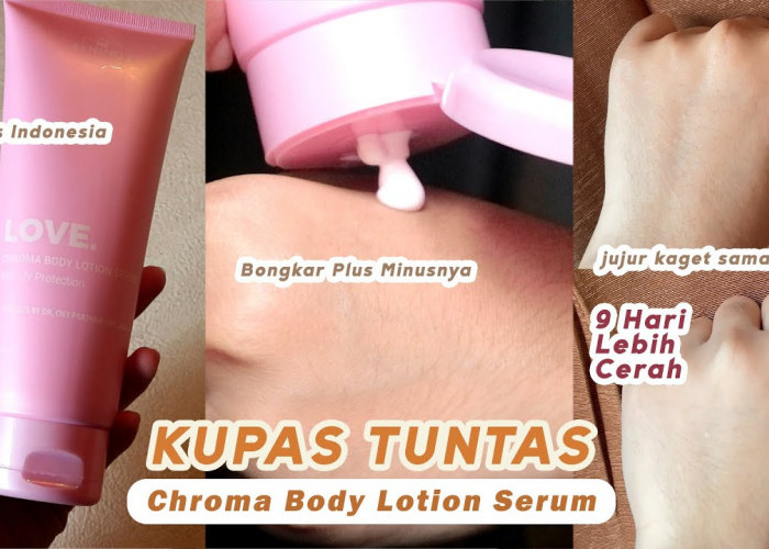 Review Love Chroma Body Lotion Serum dari Bening's Lotion Pemutih Sekaligus Parfum yang Tahan Lama