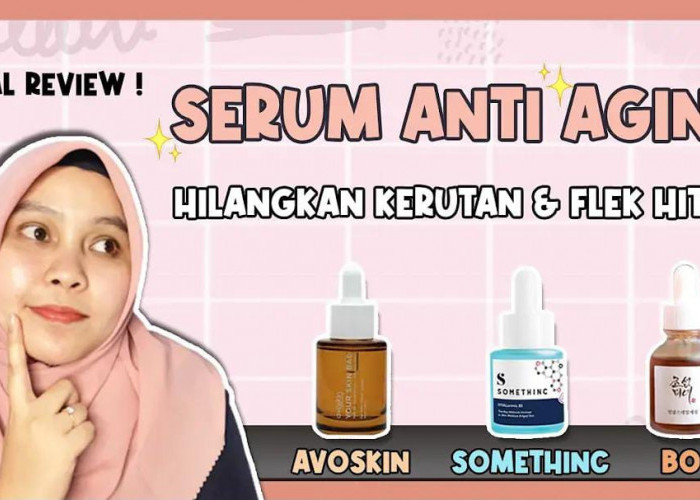 4 Rekomendasi Skincare Produk Lokal Anti Aging Terbaik, Ampuh Pudarkan Flek Hitam dan Kerutan di Wajah