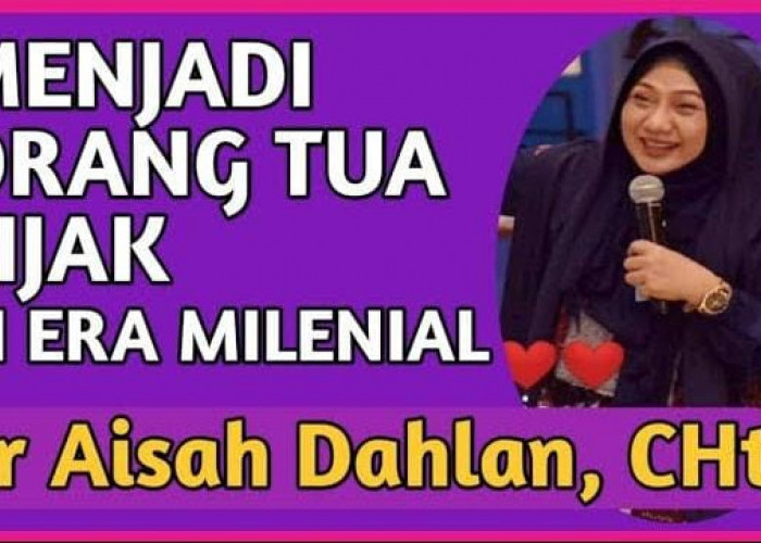 Merasa Belum Cukup Baik sebagai Orang Tua? Ini Tips Parenting dr Aisah Dahlan untuk jadi Orang Tua yang Bijak