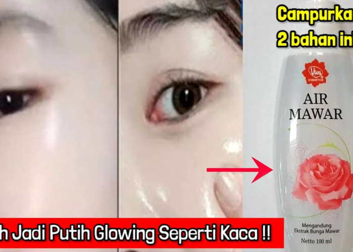 Inilah Cara Pakai Air Mawar untuk Memutihkan Wajah dalam 1 Malam, Cuma 3 Langkah Bikin Glowing Merata