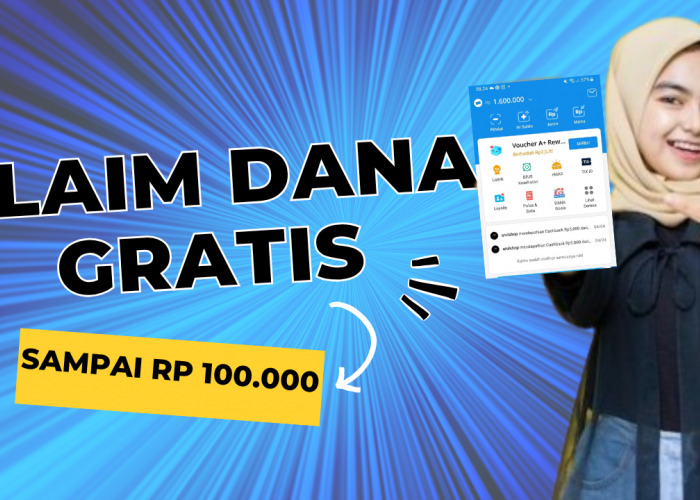 3 Cara Klaim Saldo DANA Gratis Sampai Rp 100.000 dengan Mudah yang Bisa Kamu Lakukan