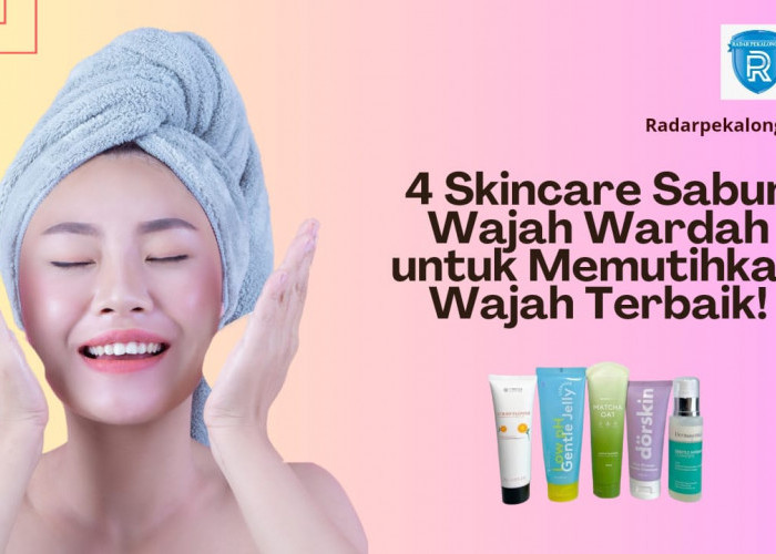 Rekomendasi Skincare Facial Wash Wardah untuk Flek Hitam 20 Ribuan, Wajah jadi Sehat dan Glowing
