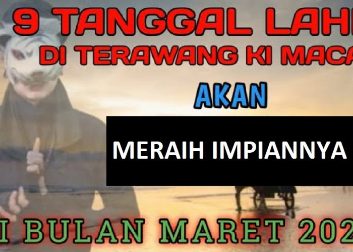 Inilah 9 Tanggal Lahir yang Impiannya Akan Tercapai di Bulan Maret 2024 Menurut Primbon Jawa, Apa Saja?