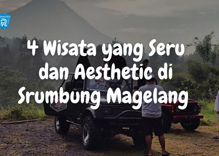 4 Destinasi Wisata yang Seru dan Aesthetic di Srumbung Magelang untuk Liburan Keluarga