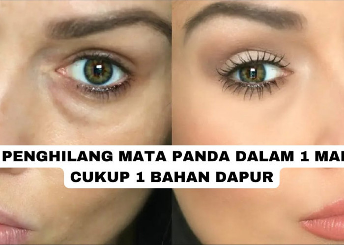 DIY Penghilang Mata Panda Dalam 1 Malam, Cukup 1 Bahan Dapur Kantung Mata Hitam jadi Hilang dan Cerah Merata!