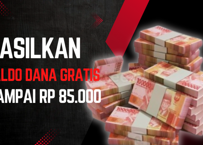 Ternyata Segampang Ini Dapatkan Saldo DANA Gratis Sampai Rp 85.000, Bisa Sambil Rebahan