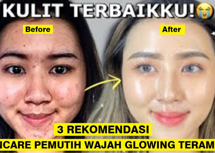 3 Rekomendasi Skincare yang Bagus dan Aman untuk Wajah Glowing, Dijamin Langsung Putih Glowing Awet Muda