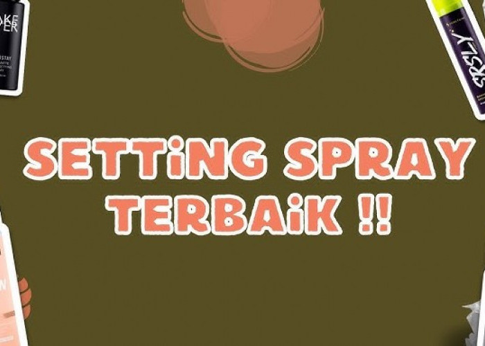 4 Merk Setting Spray Matte Finish, Bebas Kilap Seharian Cocok untuk Tipe Kulit Berminyak!