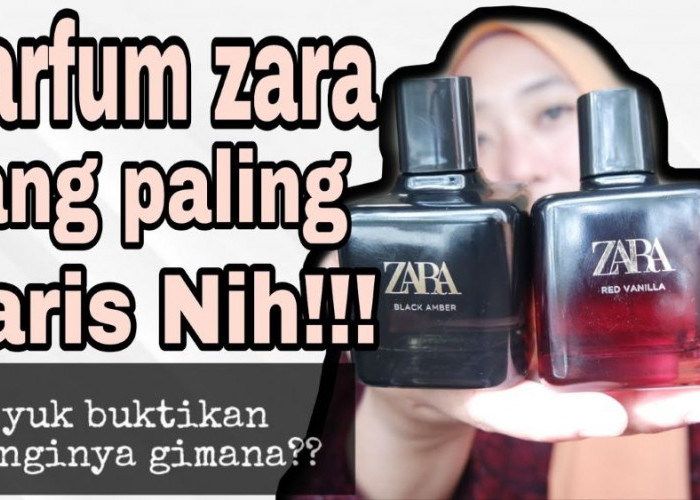 7 Rekomendasi Parfum Zara Terbaik untuk Wanita yang Aromanya Mewah, Bikin Wangi dan Tahan Hingga Seharian