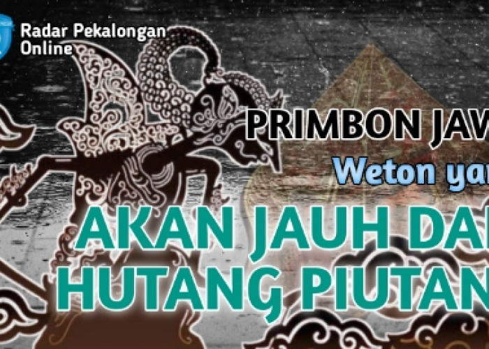 Inilah Weton yang Akan Jauh dari Hutang Piutang menurut Primbon Jawa, Apa Saja Wetonnya?