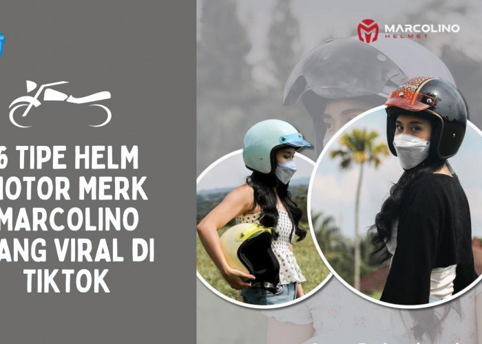 6 Rekomendasi Tipe Helm Motor Merk Marcolino Helmet yang Viral di TikTok