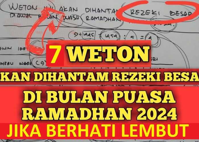 Primbon Jawa: Inilah 7 Weton yang Akan Diterpa Rezeki Berlimpah di Bulan Ramadhan 2024 Jika Berhati Lembut