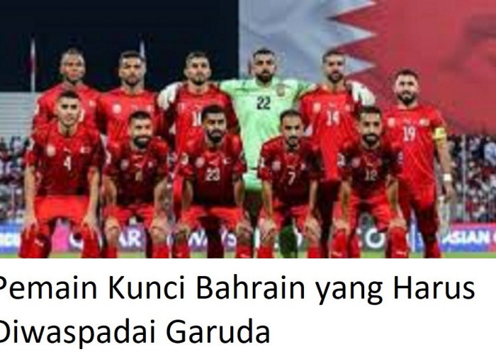 Ini Pemain Kunci Bahrain yang Harus Diwaspadai Garuda dalam Laga Kamis Esok!