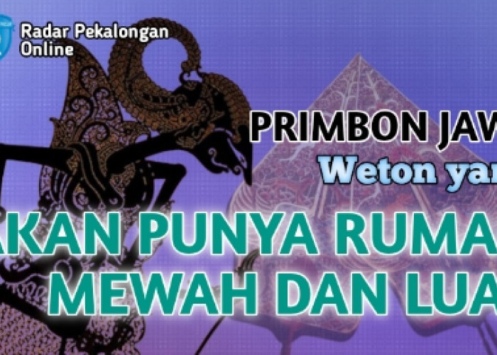 Inilah Weton yang Akan Punya Rumah Mewah dan Luas menurut Primbon Jawa, Apa Wetonmu yang Akan Punya Rumah?