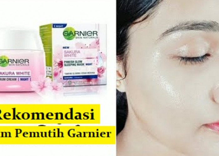 3 Rekomendasi Cream Malam Garnier untuk Wajah Glowing dalam 3 Hari, Bisa Cegah Penuaan dan Flek Hitam Menahun