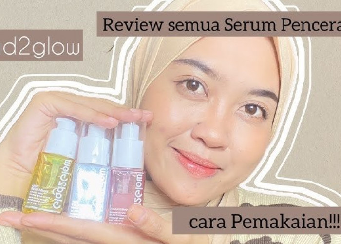 3 Rekomendasi Serum Glad2glow untuk Mencerahkan Kulit Kusam dan Noda Hitam, Mana yang Paling Bagus?