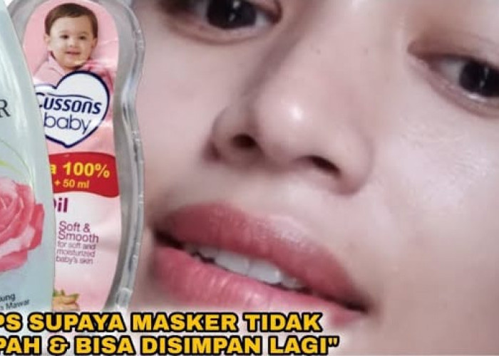 Masker Baby Oil dan Air Mawar Bikin Glowing, Ini 3 Cara Pakainya Agar Wajah Putih Permanen Bebas Noda