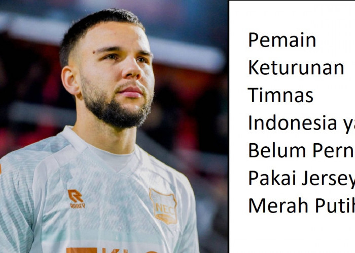 Ternyata Ini Pemain Keturunan Timnas Indonesia yang Belum Pernah Pakai Jersey Merah Putih