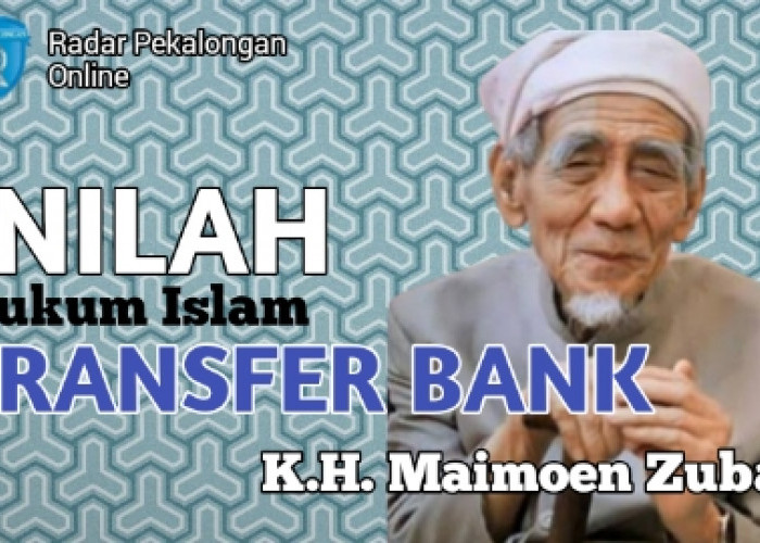 Kamu Mau Tahu Hukum Tranfer Bank Menurut Mbah Moen atau K.H. Maimoen Zubair? Jawabannya Akan Buat Tercengang