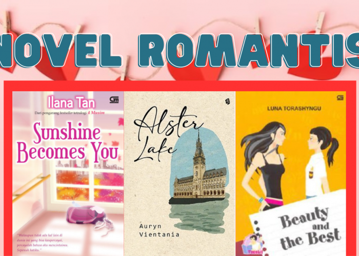 Ini 5 Rekomendasi Novel Romantis Terbaik Karya Novelis Ternama Indonesia