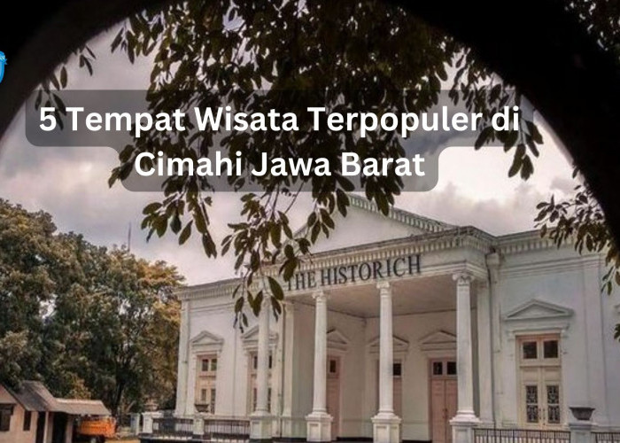 5 Tempat Wisata Terpopuler di Cimahi Jawa Barat yang Menarik Para Wisatawan, HTM cuma 2 Ribu!