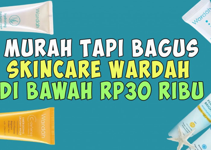 5 Skincare Wardah Bikin Glowing Under 30 Ribuan, Rekomendasi Skincare Lokal Murah tapi Bagus?