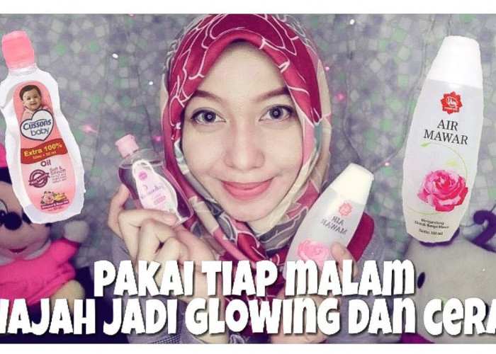 3 Cara Buat Skincare Alami Agar Wajah Glowing dengan Air Mawar dan Baby Oil, Bikin Awet Muda Bebas Flek Hitam