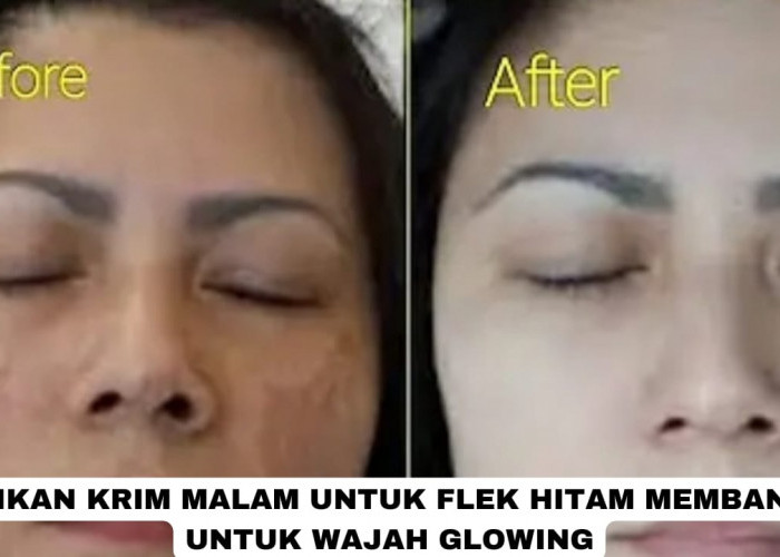 2 Racikan Krim Malam untuk Flek Hitam Membandel, Sekali Oles Kulit Langsung Glowing dan Bebas Kerutan!