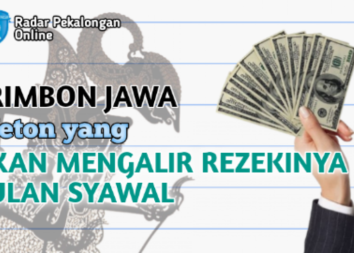 Mau Tahu Weton yang Akan Mengalir Rezekinya Bulan Syawal menurut Primbon Jawa? Ini Dia Wetonnya